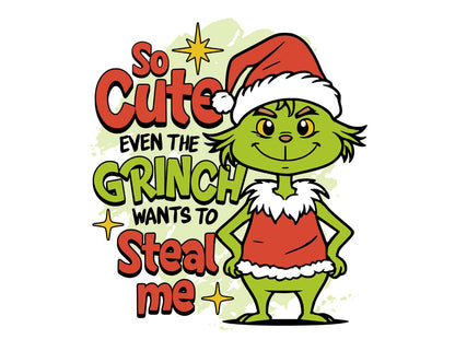 So Cute Even the Grinch Wants to Steal Me T-Shirt