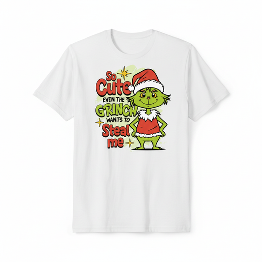 So Cute Even the Grinch Wants to Steal Me design on a white t-shirt